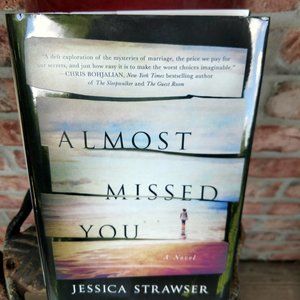 Almost Missed You a novel by Jessica Strawser